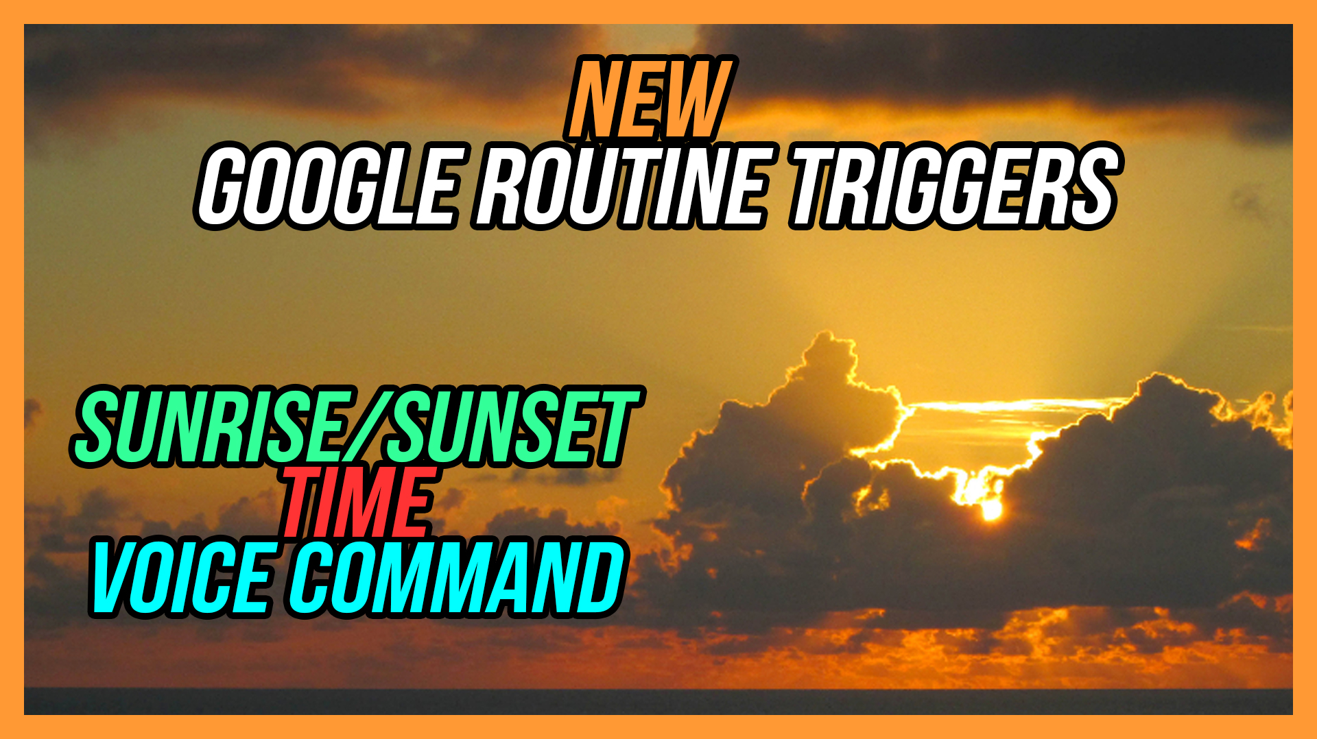 Image of Sunrise over the ocean with Title Block: New Google Routine Triggers: Sunrise/Sunset, Time, and Voice Command