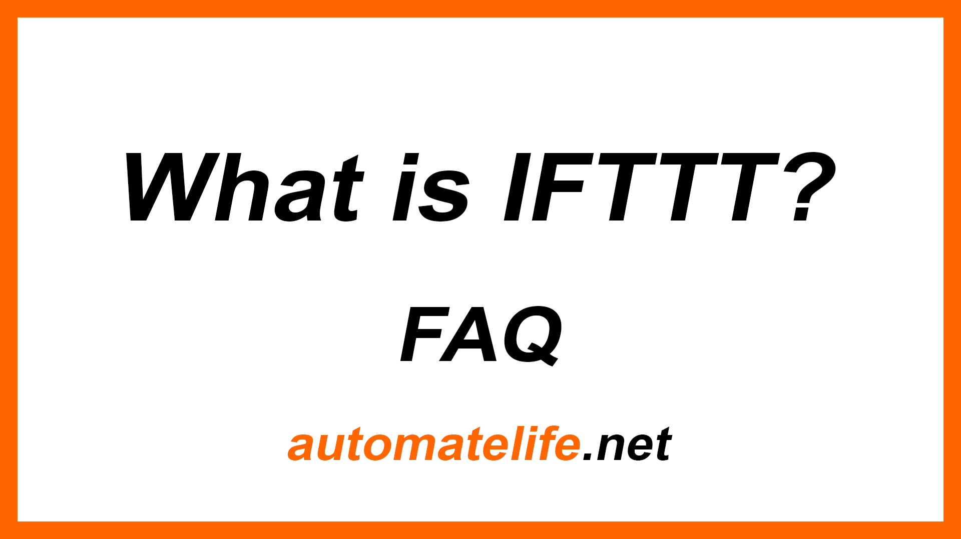 Slide: What is IFTTT? FAQ