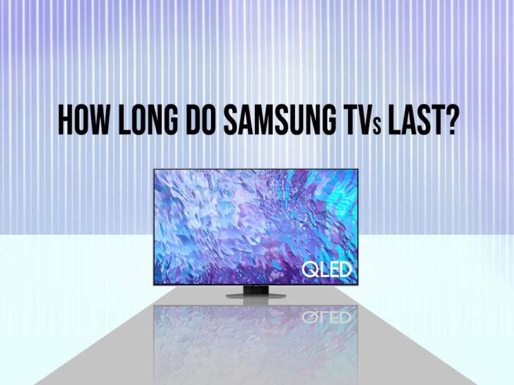 How Long Do Samsung TVs Last? (Find Out)