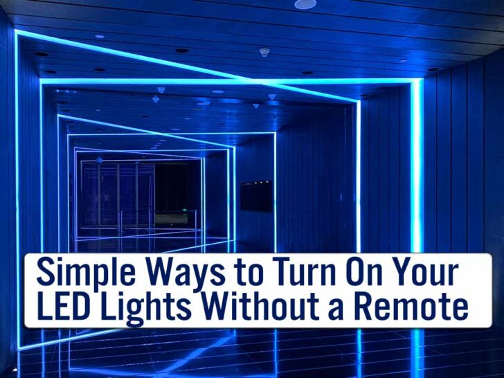 No Remote, No Problem: Easy Ways to Turn On Your LED Lights